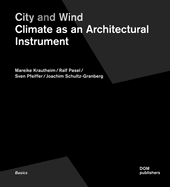 City and Wind: Climate as an Architectural Instrument