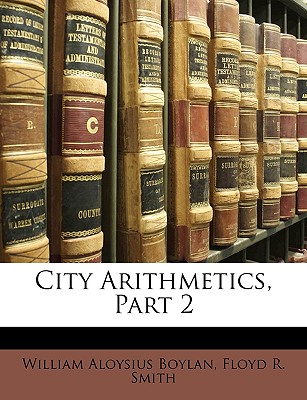 City Arithmetics, Part 2 - Boylan, William Aloysius, and Smith, Floyd R