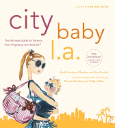 City Baby L.A.: The Ultimate Guide for L.A. Parents from Pregnancy to Preschool