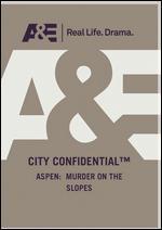 City Confidential: Aspen - Murder on the Slopes