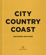 City Country Coast: Our House Your Home
