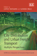 City Distribution and Urban Freight Transport: Multiple Perspectives - Macharis, Cathy (Editor), and Melo, Sandra (Editor)
