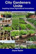 City Gardeners Unite: Inspiring Urban Agricultural Innovations