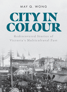 City in Colour: Rediscovered Stories of Victoria's Multicultural Past