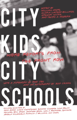 City Kids, City Schools: More Reports from the Front Row - Ayers, William (Editor), and Ladson-Billings, Gloria (Editor), and Michie, Gregory (Editor)