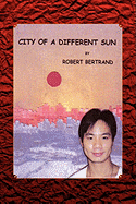 City of a Different Sun - Bertrand, Robert