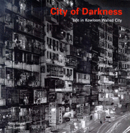 City of Darkness: Life in Kowloon Walled City - 