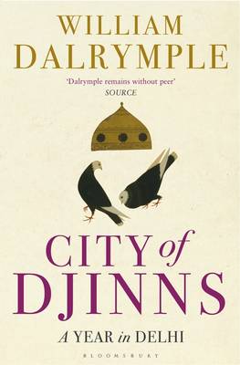 City of Djinns: A Year in Delhi - Dalrymple, William