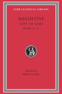 City of God - Augustine, and Levine, Philip, Judge (Translated by)