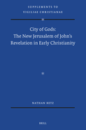 City of Gods: The New Jerusalem of John's Revelation in Early Christianity