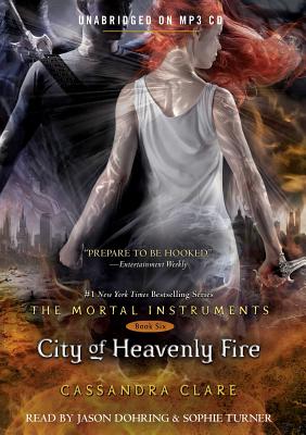 City of Heavenly Fire - Clare, Cassandra, and Dohring, Jason (Read by), and Turner, Sophie (Read by)