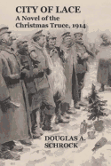 City of Lace: A Novel of the Christmas Truce, 1914