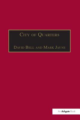 City of Quarters: Urban Villages in the Contemporary City - Jayne, Mark, and Bell, David (Editor)
