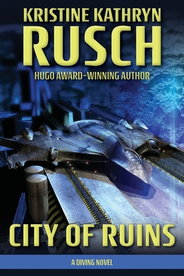 City of Ruins: A Diving Novel - Rusch, Kristine Kathryn