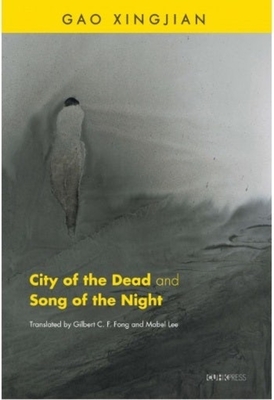 City of the Dead and Song of the Night - Gao, Xingjian, and Fong, Gilbert C F (Translated by), and Lee, Mabel (Translated by)