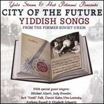 City of the Future: Yiddish Songs From the Former Soviet Union