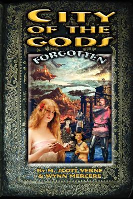 City of the Gods: Forgotten - Mercere, Wynn, and Verne, M Scott