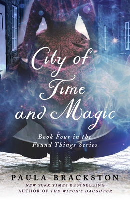 City of Time and Magic: Book Four in the Found Things Series - Brackston, Paula