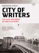 City of Writers: The Lives and Homes of Dublin Authors