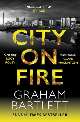 City on Fire: From the Top Ten Bestselling Author - Bartlett, Graham