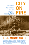 City on Fire: The Explosion That Devastated a Texas Town and Ignited a Historic Legal Battle