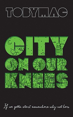 City on Our Knees - TobyMac, and Hafer, Todd, and Killian, Rick