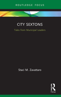 City Sextons: Tales from Municipal Leaders - Zavattaro, Staci M.