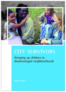 City Survivors: Bringing Up Children in Disadvantaged Neighbourhoods