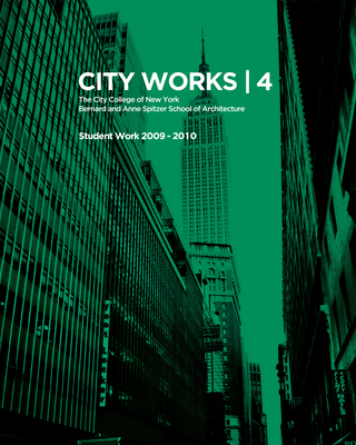 City Works 4: Student Work 2009-2010 - Ranalli, George, and Horn, Bradley (Editor)