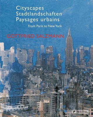 Cityscapes: From Paris to New York - Salzmann, Gottfried (Drawings by), and Schaffer, Nikolaus (Contributions by), and Hochleitner, Martin (Contributions by)