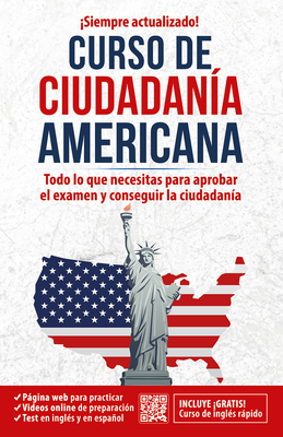 Ciudadan?a Americana: Todo Lo Que Necesitas Para Aprobar El Examen Y Conseguir La Ciudadan?a / Us Citizenship Course - Ingl?s En 100 D?as