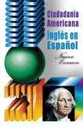 Ciudadania Americana: Ingl?s en Espaol Nuevo Examen