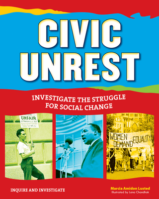Civic Unrest: Investigate the Struggle for Social Change - Lusted, Marcia Amidon