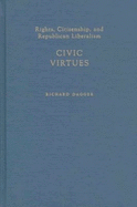 Civic Virtues: Rights, Citizenship, and Republican Liberalism