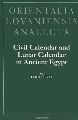 Civil Calendar and Lunar Calendar in Ancient Egypt - Depuydt, Leo