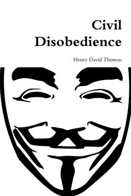 Civil Disobedience - Thoreau, Henry David