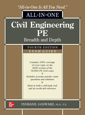 Civil Engineering Pe All-In-One Exam Guide: Breadth and Depth, Fourth Edition - Goswami, Indranil