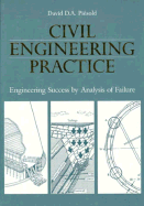 Civil Engineering Practice: Engineering Success by Analysis of Failure - Piesold, David D A