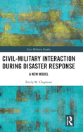 Civil-Military Interaction During Disaster Response: A New Model