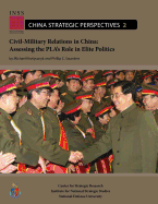 Civil-Military Relations in China: Assessing the PLA's Role in Elite Politics