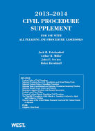 Civil Procedure 2013-2014 Supplement for Use with All Pleading and Procedure Casebooks