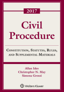 Civil Procedure: Constitution, Statutes, Rules and Supplemental Materials, 2017