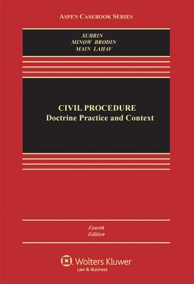 Civil Procedure: Doctrine, Practice, and Context - Subrin, Stephen N, and Minow, Martha L, and Brodin, Mark S