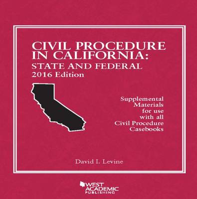 Civil Procedure in California: State and Federal - Levine, David