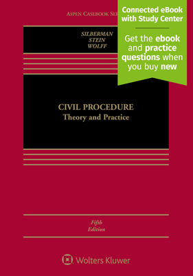 Civil Procedure: Theory and Practice [Connected eBook with Study Center] - Silberman, Linda J, and Stein, Allan R, and Wolff, Tobias Barrington, Prof.