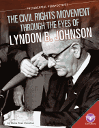 Civil Rights Movement Through the Eyes of Lyndon B. Johnson
