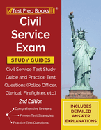 Civil Service Exam Study Guides: Civil Service Test Study Guide and Practice Test Questions (Police Officer, Clerical, Firefighter, etc.) [2nd Edition]