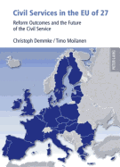 Civil Services in the Eu of 27: Reform Outcomes and the Future of the Civil Service - Demmke, Christoph, and Moilanen, Timo