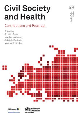 Civil society and health: contributions and potential - World Health Organization: Regional Office for Europe, and European Observatory on Health Systems and Policies, and Greer...