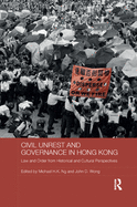 Civil Unrest and Governance in Hong Kong: Law and Order from Historical and Cultural Perspectives